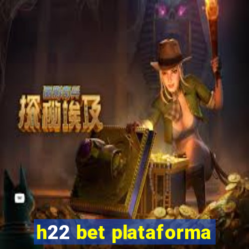 h22 bet plataforma